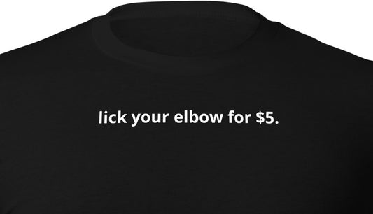 lick your elbow for $5.